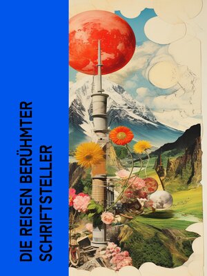 cover image of Die Reisen berühmter Schriftsteller